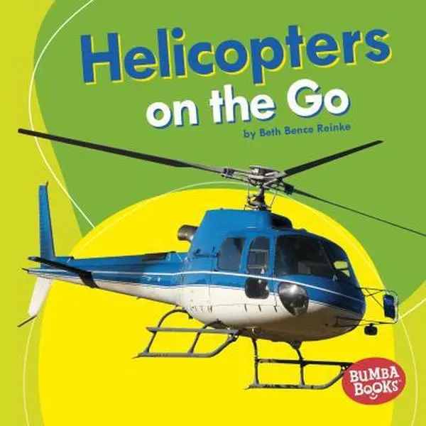USED-Helicopters on the Go by Reinke, Beth Bence (Library Binding)