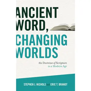 USED-Ancient Word, Changing Worlds: The Doctrine of Scripture in a Modern Age by Nichols, Stephen J. (Paperback)
