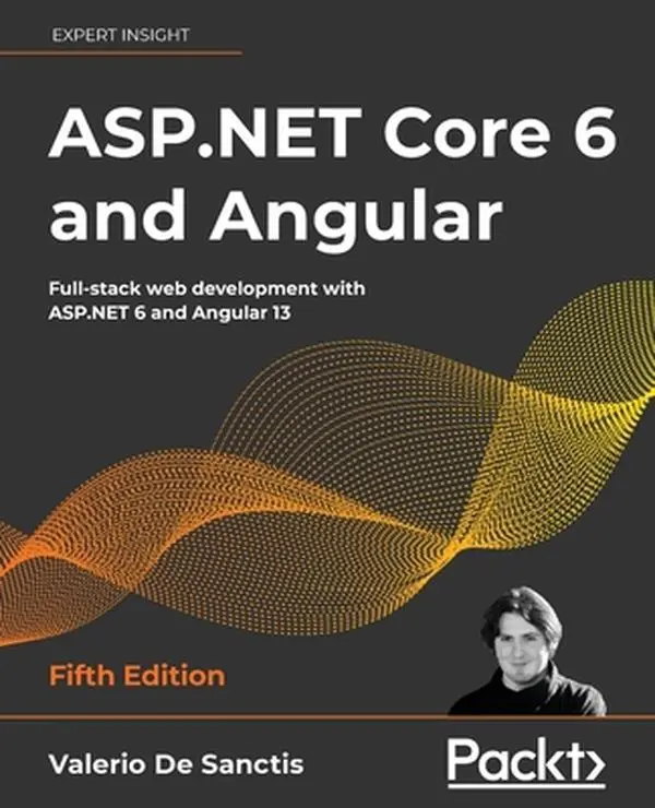 USED-ASP.NET Core 6 and Angular - Fifth Edition: Full-stack web development with ASP.NET 6 and Angular 13 by Sanctis, Valerio De (Paperback)