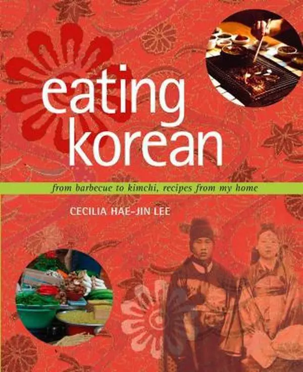 USED-Eating Korean: From Barbecue to Kimchi, Recipes From My Home by Cecilia Hae-Jin Lee (Hardcover)