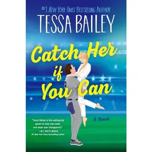 Catch Her If You Can -- Tessa Bailey - Hardcover