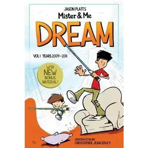 USED-Mister & Me: Dream: A comic collection Vol. 1 Years 2009-2011 by Platt, Jason (Paperback)