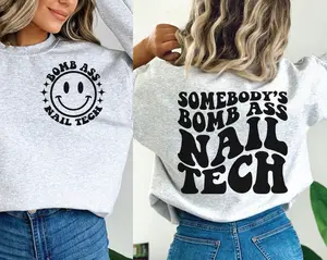 Somebody's Bomb Ass Nail Tech,Somebody's, Nail Tech sweatshirt