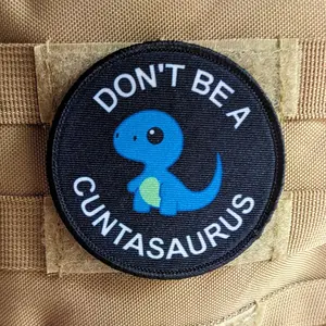 Don't be a cuntasaurus dinosaur meme 3" circle removable morale patch with hook and loop backing funny