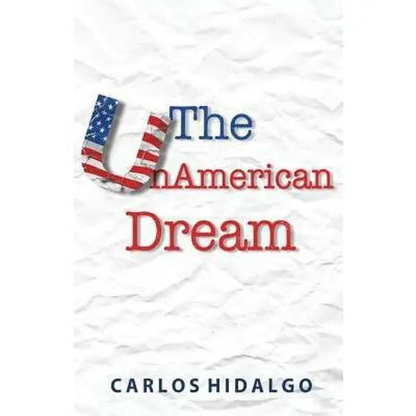 USED-The UnAmerican Dream: Finding Personal and Professional Happiness Establishing Work-Life Boundaries by Hidalgo, Carlos (Paperback)