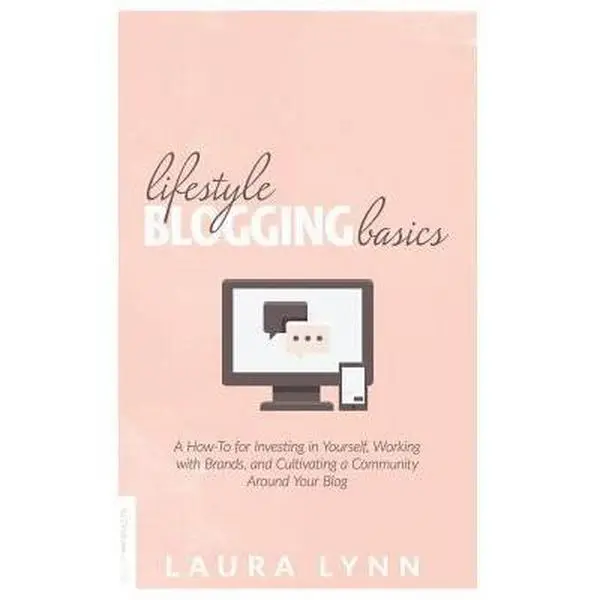 USED-Lifestyle Blogging Basics: A How-To for Investing in Yourself, Working With Brands, and Cultivating a Community Around Your Blog by Lynn, Laura (Paperback)