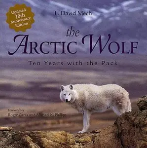 USED-The Arctic Wolf: Ten Years With the Pack by L. David Mech (Hardcover)