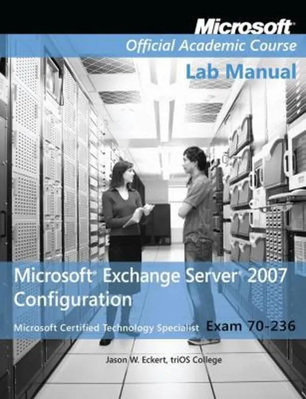 USED-Exam 70-236 Microsoft Exchange Server 2007 Configuration, Lab Manual by Microsoft Official Academic Course (Paperback)
