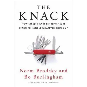 USED-The Knack: How Street-Smart Entrepreneurs Learn to Handle Whatever Comes Up by Norm Brodsky (Hardcover)