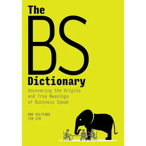 USED-The Bs Dictionary: Uncovering the Origins and True Meanings of Business Speak by Wiltfong, Bob (Paperback)