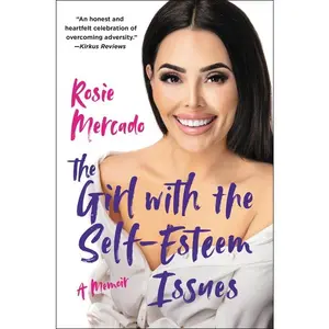 The Girl with the Self-Esteem Issues: A Memoir by Rosie Mercado||Jose Reyes Rivera [Paperback Book]