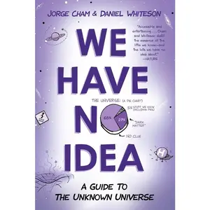 USED-We Have No Idea: A Guide to the Unknown Universe by Cham, Jorge (Paperback)