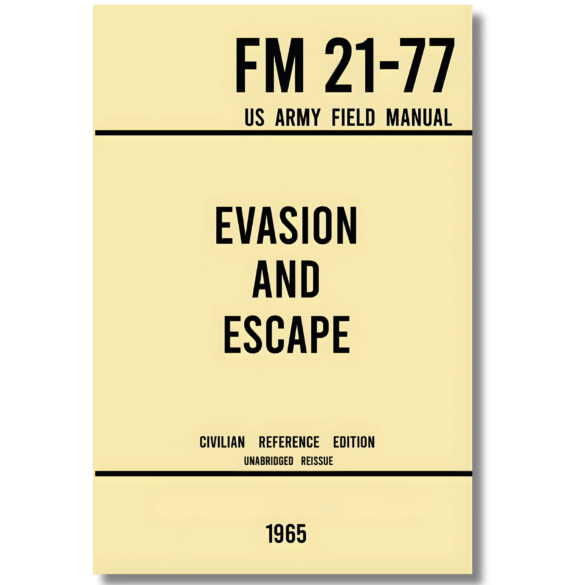 Evasion and Escape FM 21-77 US Army Field Manual (1965 Civilian Reference Edition) Paperback - Unabridged Survival, Stealth, Military Escape Strategy Book, Facsimile Print, Paperback Cover for Hiking, Veterans, Great Gift for Outdoors Enthusiasts