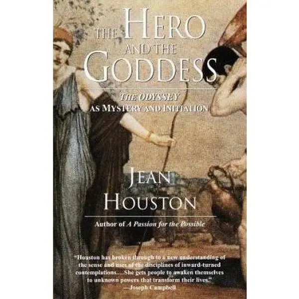 USED-The Hero and the Goddess: The Odyssey as Mystery and Initiation by Jean Houston (Paperback)