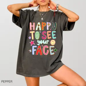 Comfort Colors Happy To See Your Face Shirt, Teacher Shirt Hand Drawn Colorful Tee, Teacher Appreciation Gift Tee, Women Favorite Top, For Woman Cotton Fabric, Gift For Her