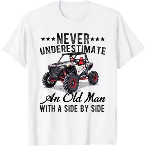 never underestimate an old man with a side by side UTV T-Shirt