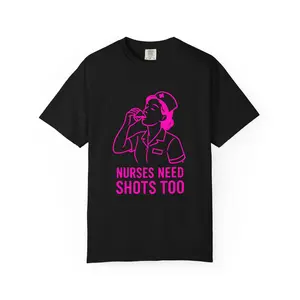 Nurses Need Shots Too T-shirt | Nurse Humor, Medical Staff Tee