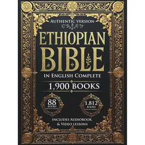 English Complete Hard Cover Edition Ethiopian Bible: Authentic Encyclopedia of Lost Sacred Scriptures, Including Deuterocanonical Apocrypha, Enoch, Jubilees, and Lost Writings (Illustrated)