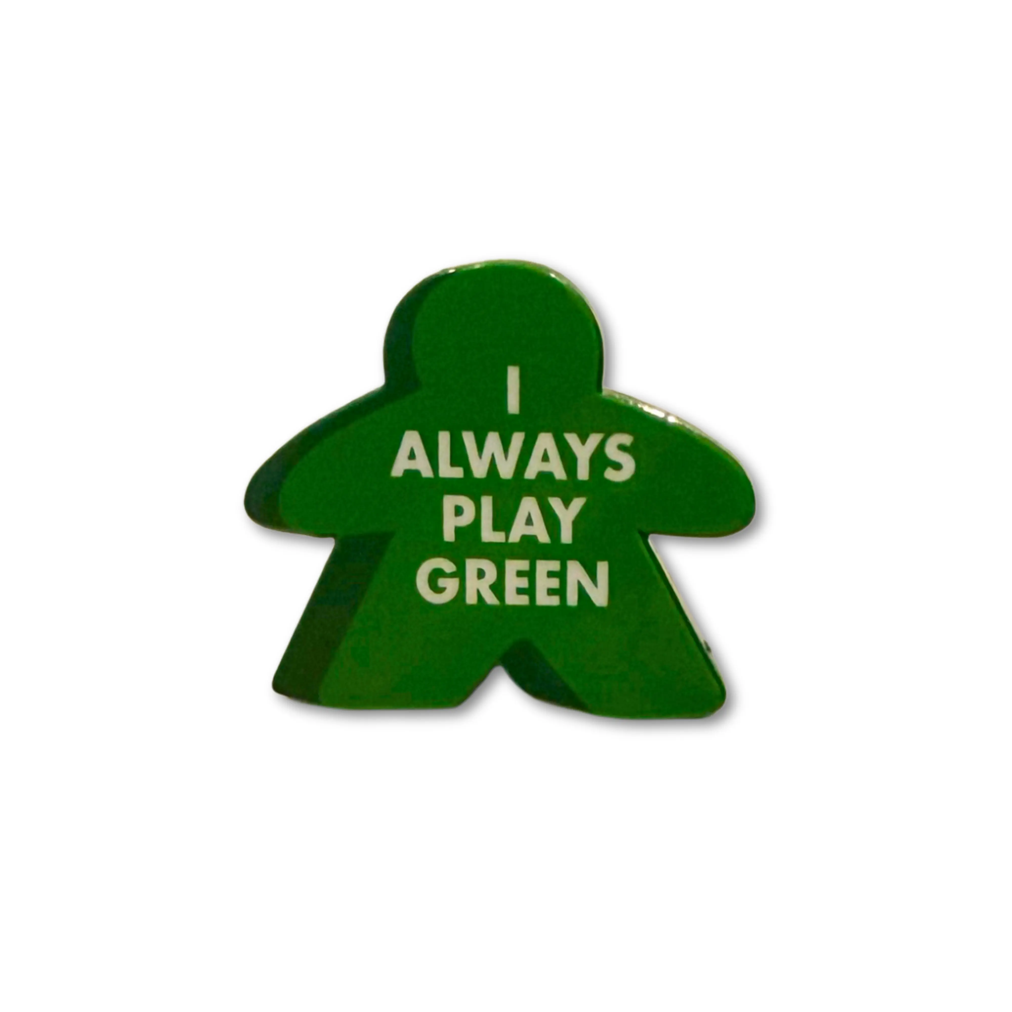 I Always Play Green Meeple Enamel Pin