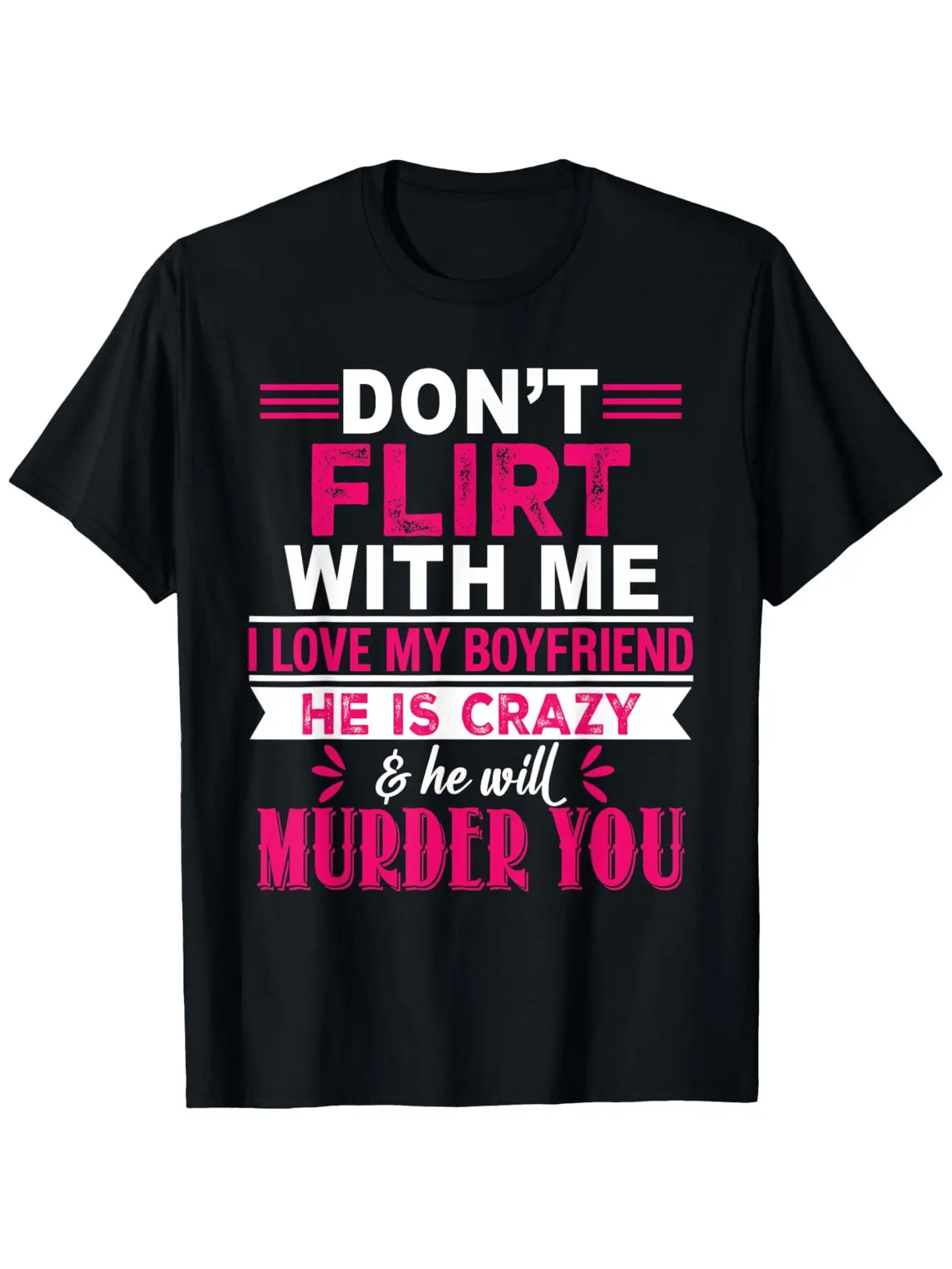 Women's Funny T-Shirt with The Print "Don'T Mess with Me, I Love My Boyfriend, He's Crazy And He'Ll "- Pink And Printed, Casual Crew Neck Short Sleeve Summer T-Shirt, Humorous Couple's Gift for Boyfriend