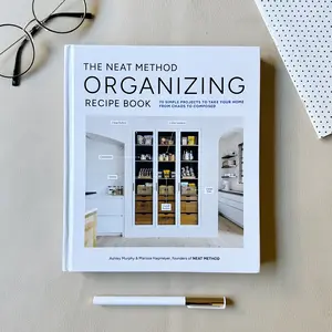 The NEAT Method Organizing Recipe Book - Transform Your Home with 70 Simple Organizing Projects