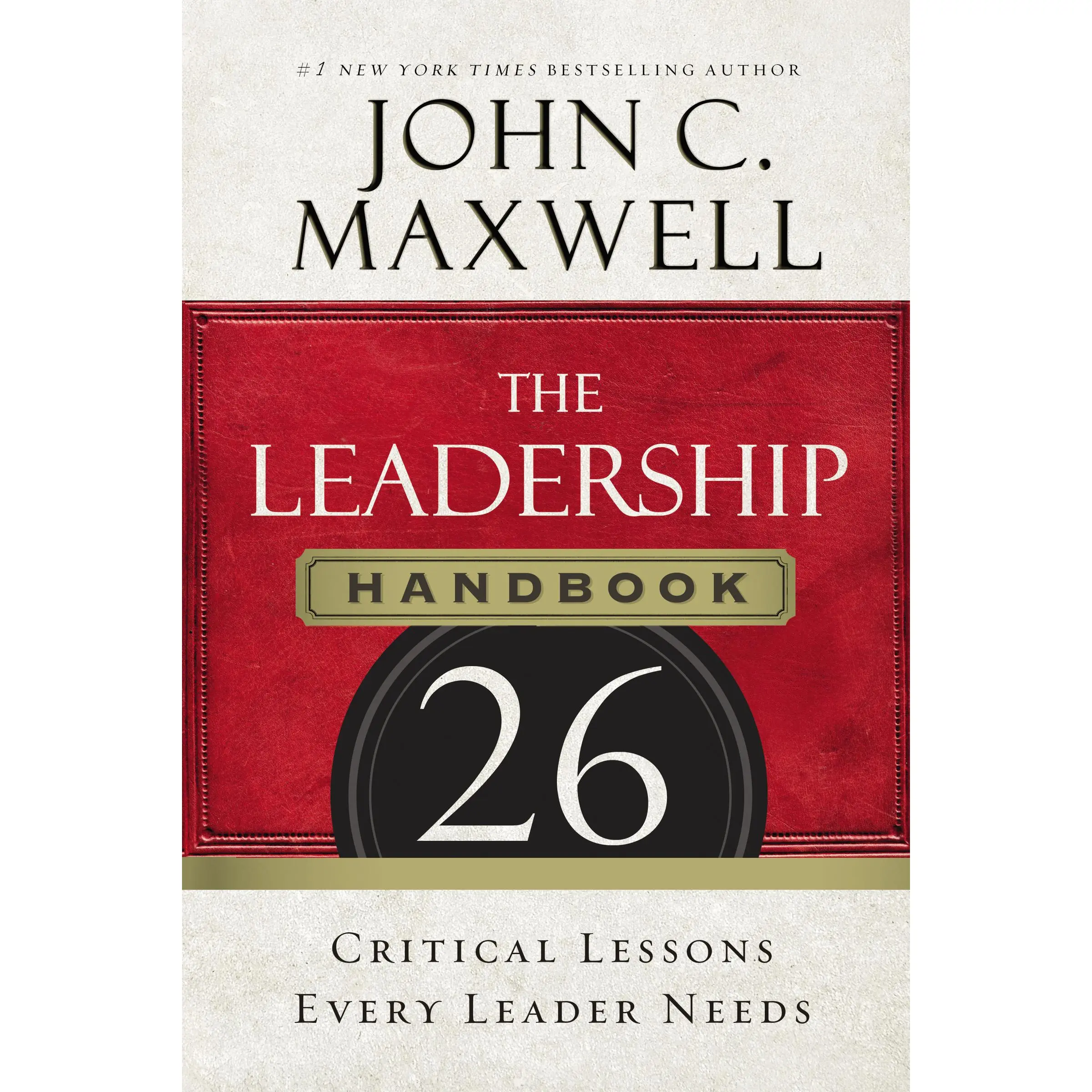The Leadership Handbook: 26 Critical Lessons Every Leader Needs by John C. Maxwell [Paperback Book]