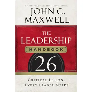 The Leadership Handbook: 26 Critical Lessons Every Leader Needs by John C. Maxwell [Paperback Book]