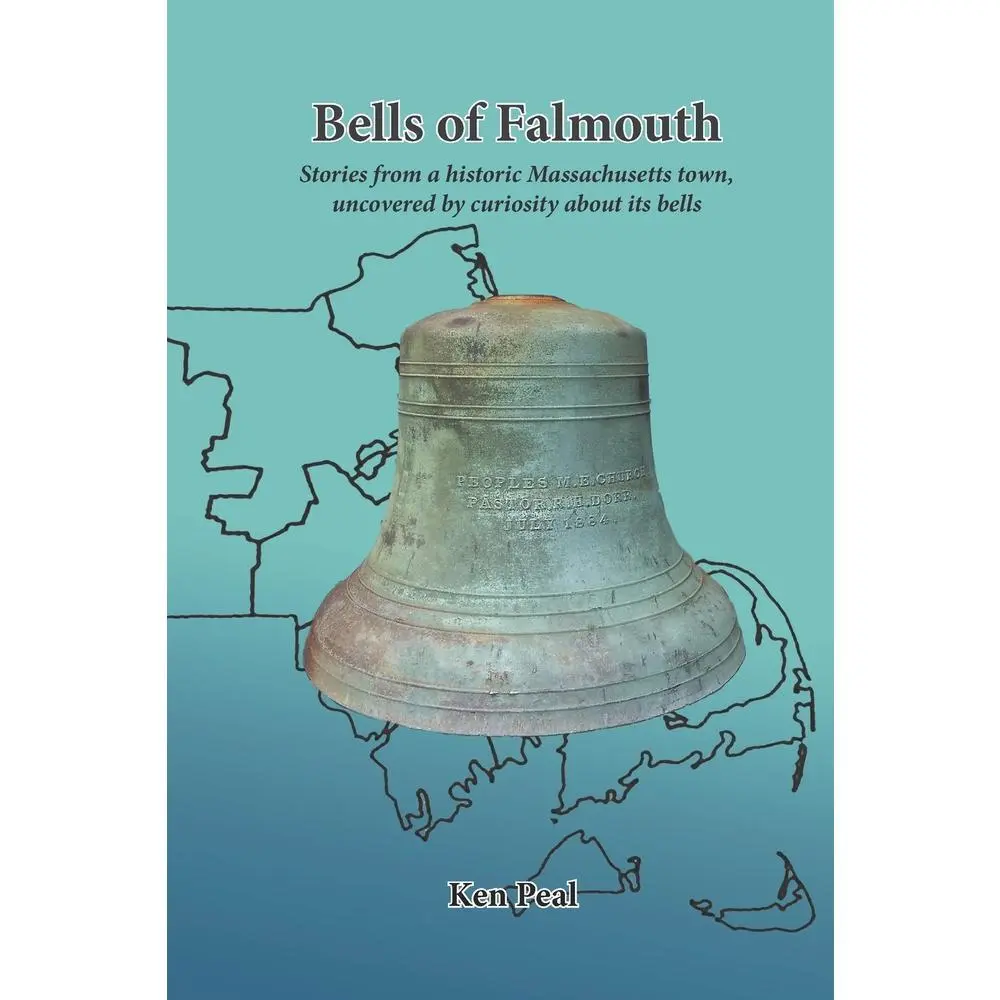 USED-Bells of Falmouth: Stories from a historic Massachusetts town uncovered by curiosity about its bells by Peal, Ken (Paperback)