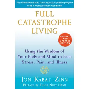 USED-Full Catastrophe Living: Using the Wisdom of Your Body and Mind to Face Stress, Pain, and Illness by Kabat-Zinn, Jon (Paperback)