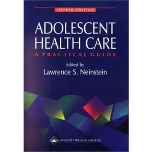 USED-Adolescent Health Care: A Practical Guide by Lawrence S. Neinstein (Paperback)