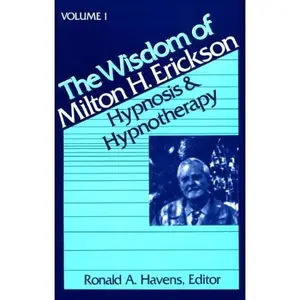 USED-The Wisdom of Milton H. Erickson: Hypnosis and Hypnotherapy, Vol. 1 by Ronald A. Havens (Paperback)