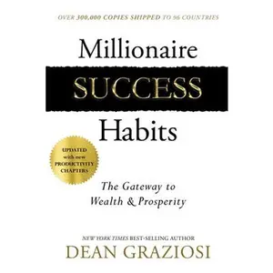 Millionaire Success Habits: The Gateway to Wealth & Prosperity -- Dean Graziosi - Paperback