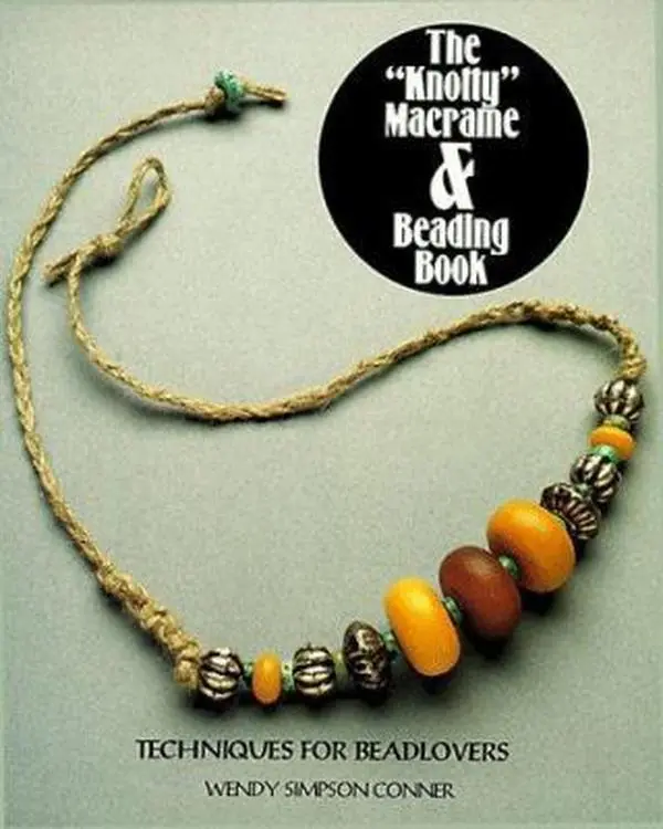 Used The Knotty Macrame & Beading Book: Knotted Jewelry Crafts Techniques for Beginners & Beadlovers (The Beading Book Series) by Wendy Simpson Conner - Good Condition, 0.55 lbs, English Soft Cover Paperback