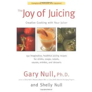 USED-The Joy of Juicing: Creative Cooking with Your Juicer: Written by Gary Null, 2001 Edition, (2nd Revised edition) Publisher: Avery Publishing Group Inc.,U.S. [Paperback] by Gary Null (Paperback)