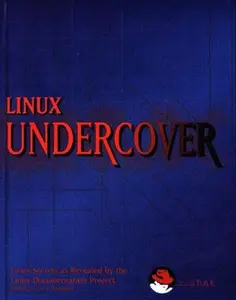 USED-Linux Undercover: Linux Secrets as Revealed by the Linux Documentation Project by Raymond, Eric S. (Hardcover)