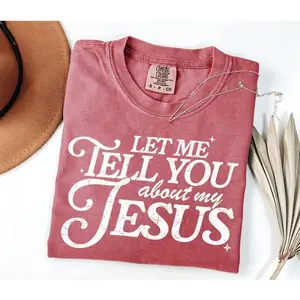 Comfort Colors Let Me Tell You About My Jesus Shirt, Faith Christian Shirt, Christian Shirt, Evangelism Shirt, God Lover Shirt