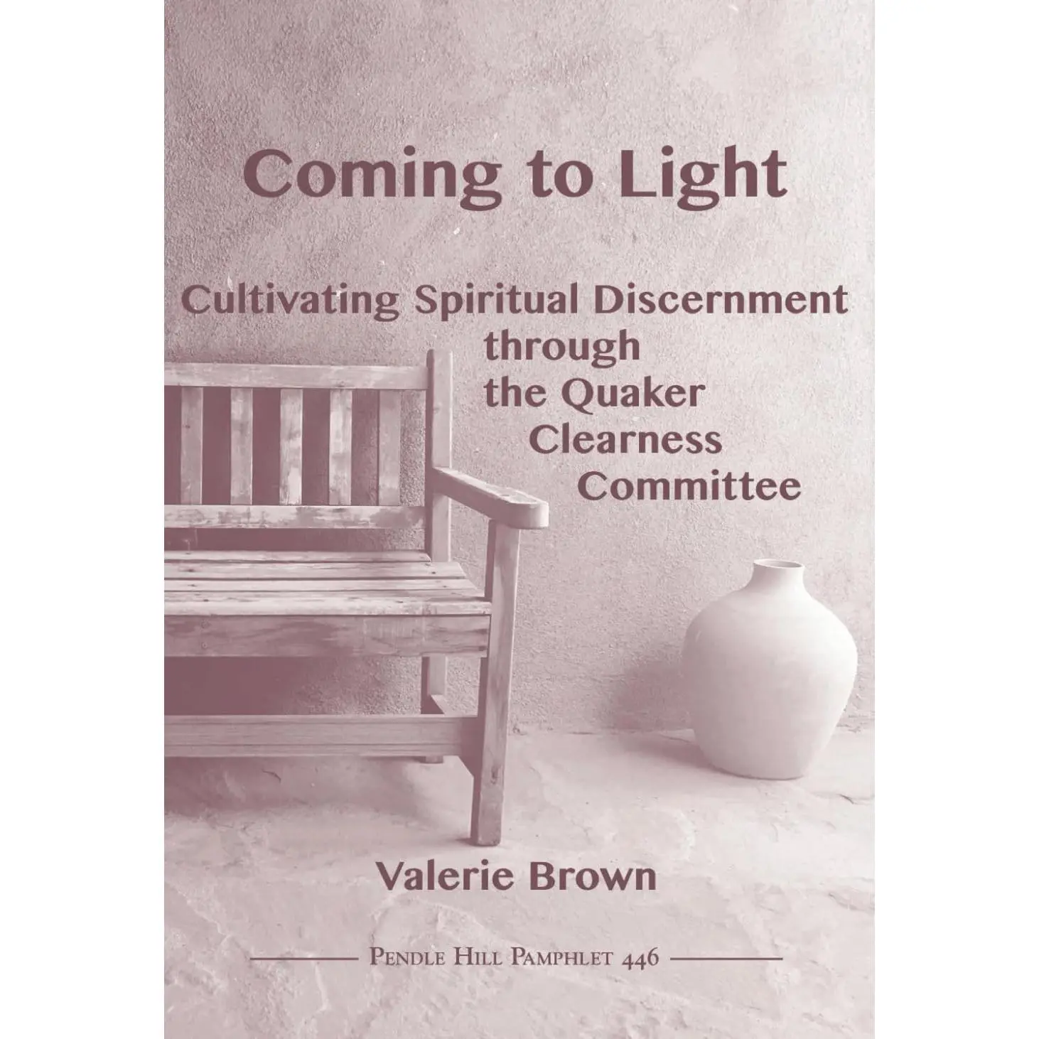 Coming to Light: Cultivating Spiritual Discernment through the Quaker ClearnessCommittee