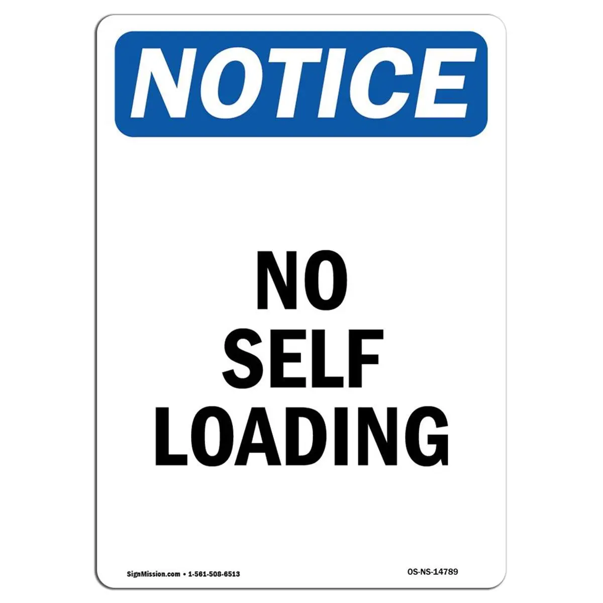 SignMission 10"x14" Adhesive Aluminum OSHA "No Self Loading" Notice Sign - Warehouse Shop Area Safety Sign, Protect Your Business Automotive & Motorcycle Car Interior Decoration Accessory