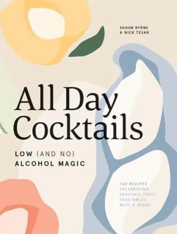 USED Book - All Day Cocktails: Low (and No) Alcohol Magic by Byrne, Shaun (Hardcover) - english