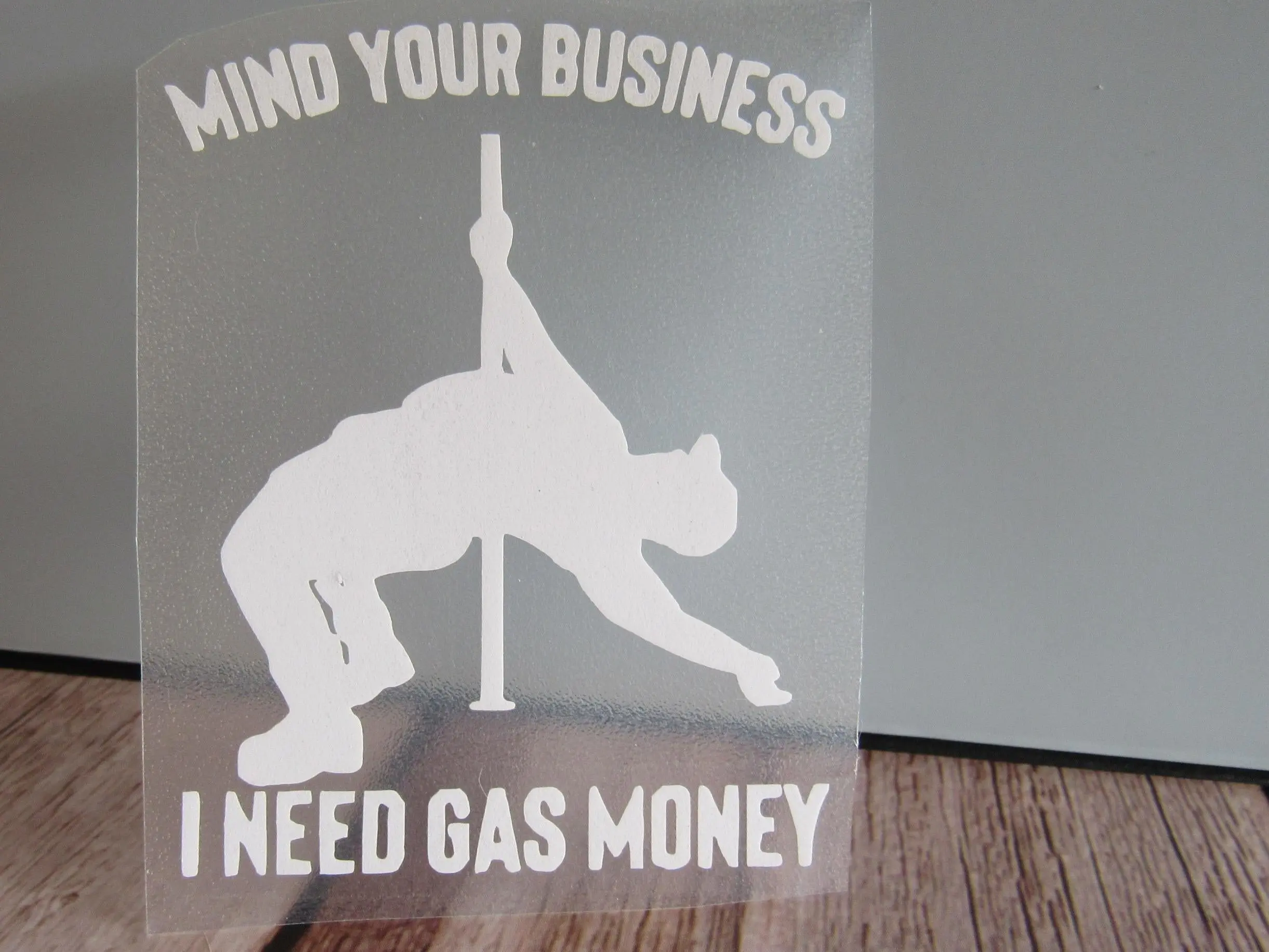 Mind Your Business I Need Gas Money Decal
