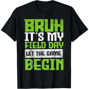 100% Cotton Bruh It's Field Day Let The Games Begin Fun Day Field Trip T-Shirt
