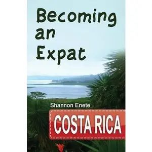 USED-Becoming an Expat: Costa Rica by Enete, Shannon (Paperback)