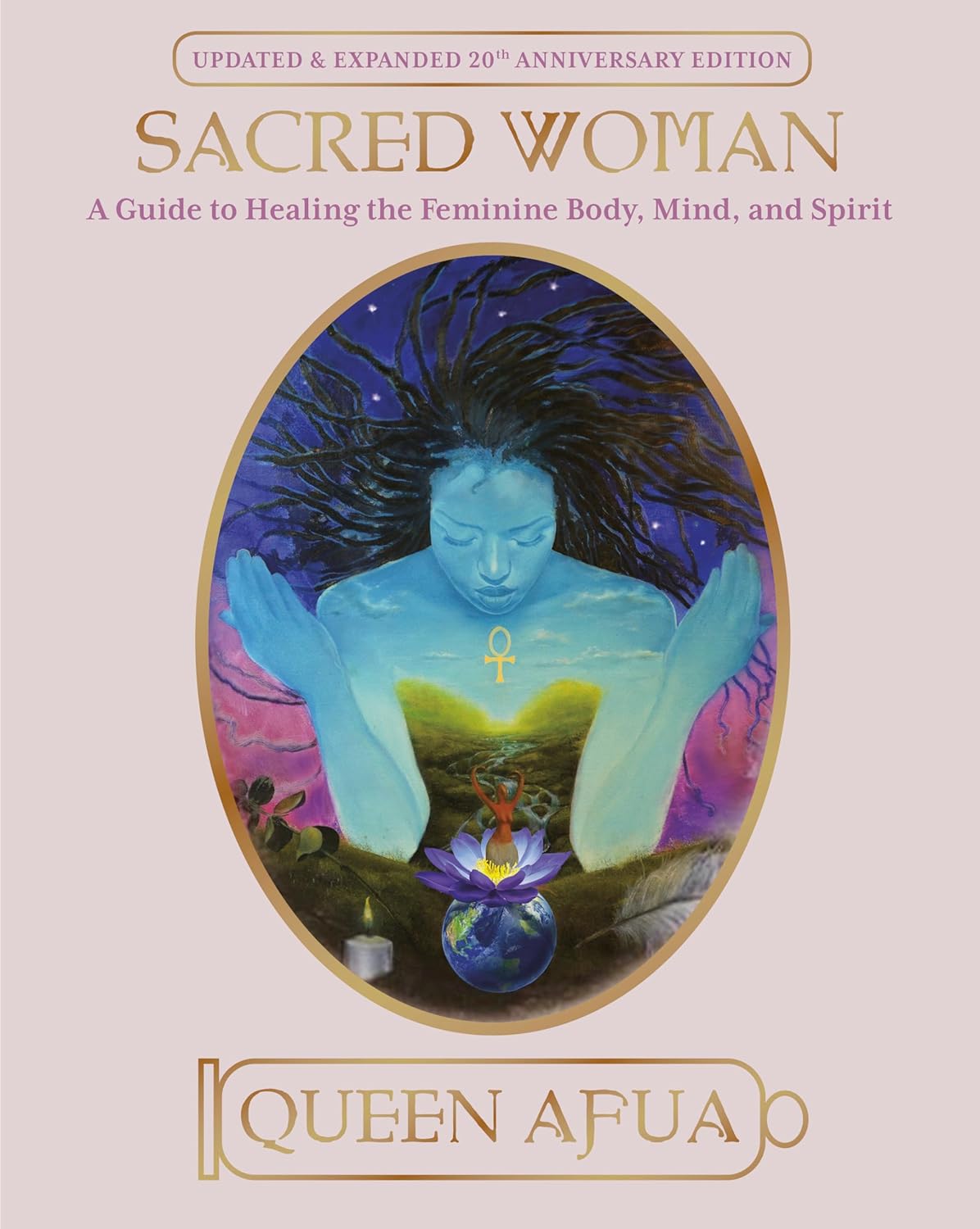 Sacred Woman: A Guide to Healing the Feminine Body, Mind, and Spirit Sacred Woman: A Guide to Healing the Feminine Body, Mind, and Spirit