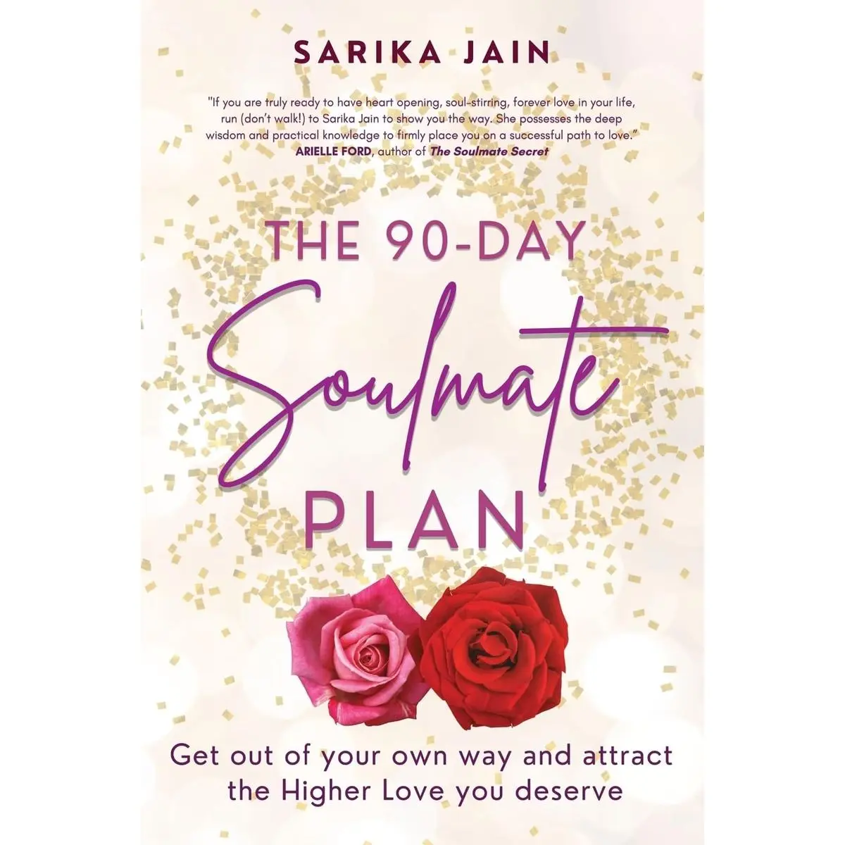 The 90-Day Soulmate Plan: Get out of your own way and attract the Higher Love you deserve Paperback – November 18, 2022