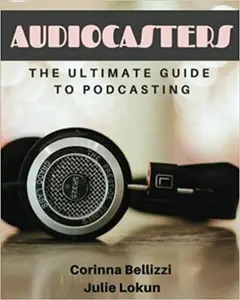USED Book - Audiocasters: The Ultimate Guide To Podcasting by Julie Lokun (Paperback) - english
