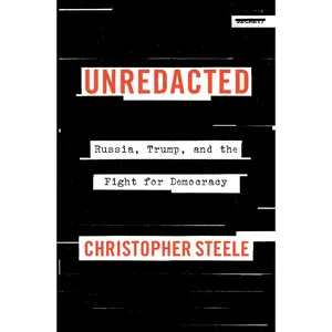 Unredacted: Russia, Trump, and the Fight for Democracy -- Christopher Steele - Hardcover - [PRE-ORDER]