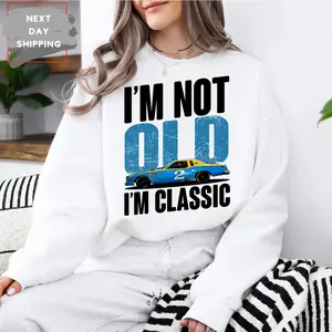 Im Not Old Im Classic D4le T-Shirt, D4le Earnh4rdt Sweatshirt Hoodie