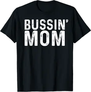 Bussin Mom Funny Meme Brainrot Quote T-Shirt - Miguelgonza Shop 87B0DH2P8YSK