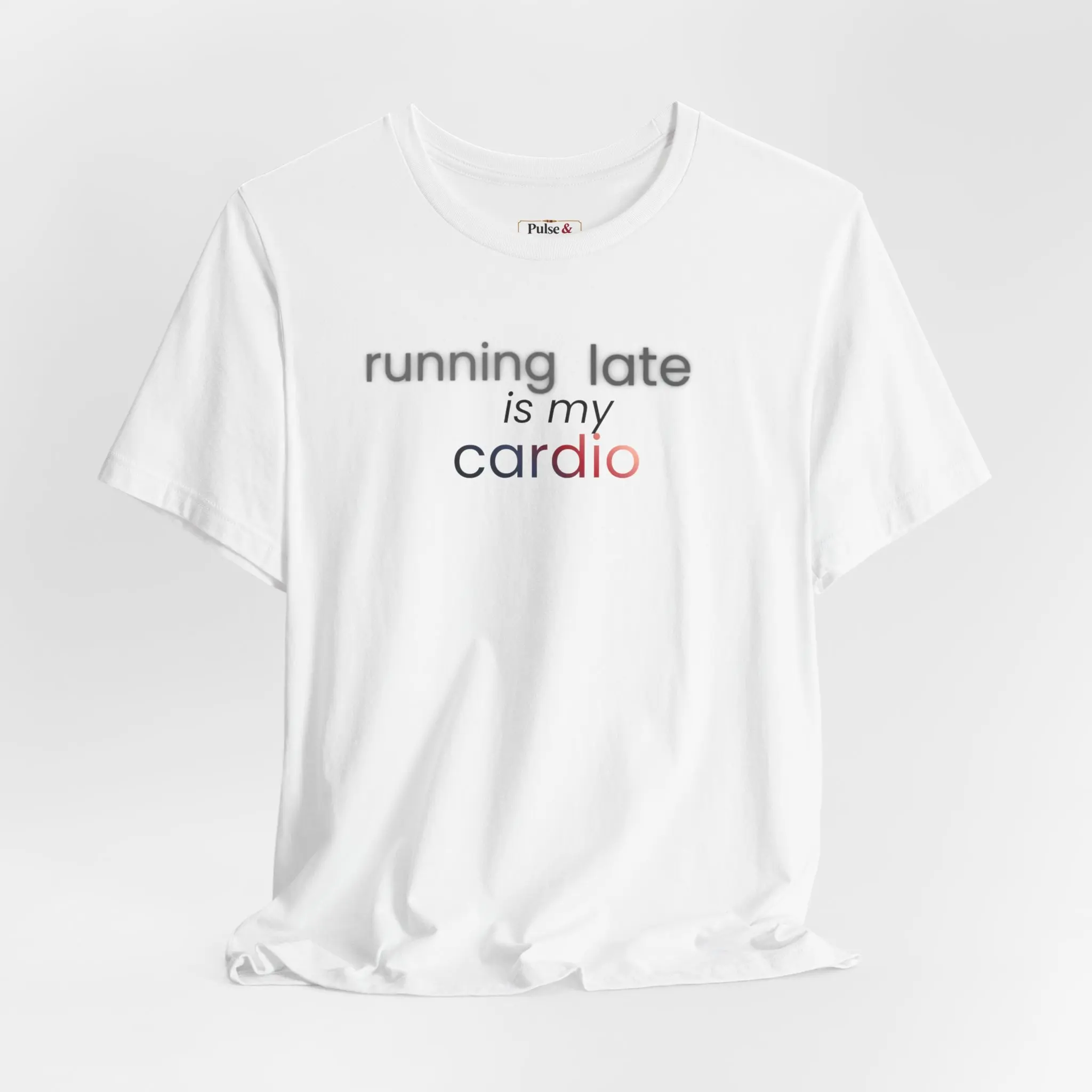 running late is my cardio / Inspirational Unisex Graphic T-Shirt