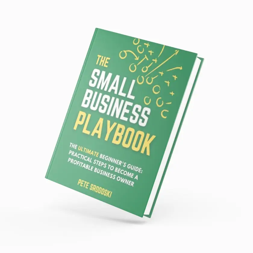 The Small Business Playbook - The Ultimate Beginner's Guide: Practical Steps to Become a Profitable Business Owner (The Small Business Owner's Toolkit 2)